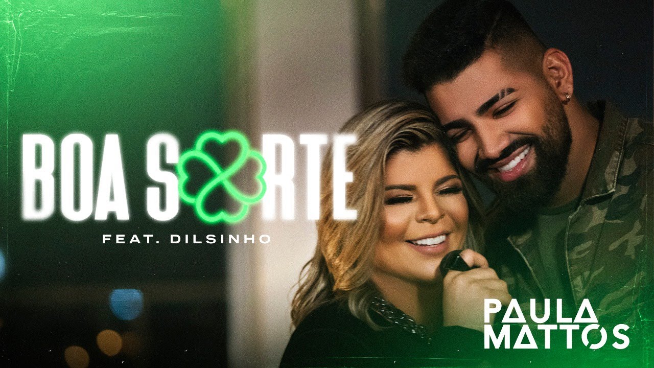 Boa Sorte - Paula Mattos e Dilsinho
